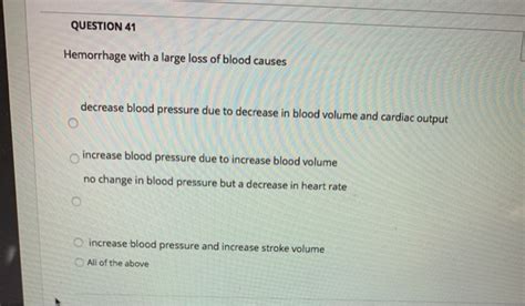 Solved QUESTION 41 Hemorrhage With A Large Loss Of Blood Chegg