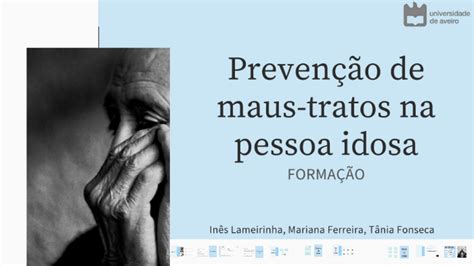 Formação Prevenção de maus tratos na pessoa idosa by Tânia Fonseca