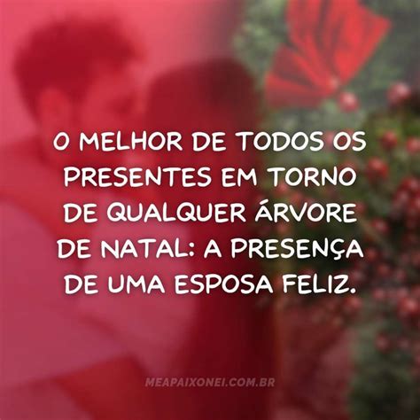 Frases De Natal Para Esposa Surpreenda Sua Amada Me Apaixonei