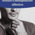 Uomo Narcisista Come Riconoscere Ed Evitare Il Manipolatore Affettivo