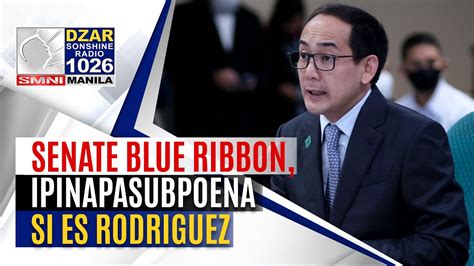 SonshineNewsblast Senate Blue Ribbon Ipinapasubpoena Si ES Rodriguez