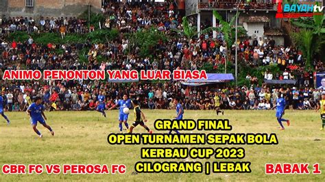 Super Big Match Babak Grand Final Kerbau Cup Antara Cbr Fc