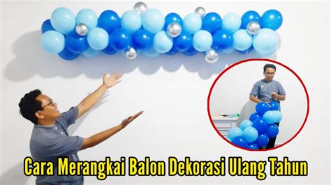 Cara Merangkai Balon Dekorasi Ulang Tahun Sendiri Youtube