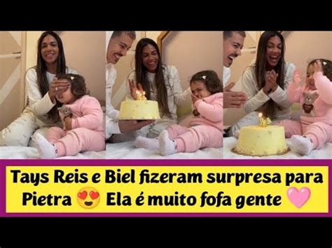 Tays Reis E Biel Fizeram Surpresa Para Pietra Ela Muito Fofa Gente