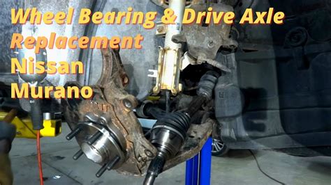 Wheel Bearing Drive Axle Replacement On A Nissan Murano YouTube