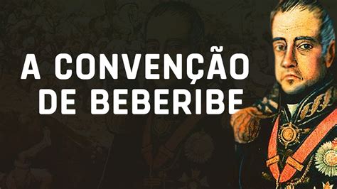 HISTÓRIA DE PERNAMBUCO A CONVENÇÃO DE BEBERIBE 1821 YouTube