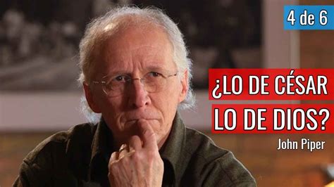 Da A CÉsar Lo De César Y A Dios Lo De Dios John Piper ~ Teología Sana