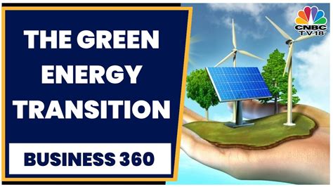 The Green Energy Transition Power Min To Review Energy Transition