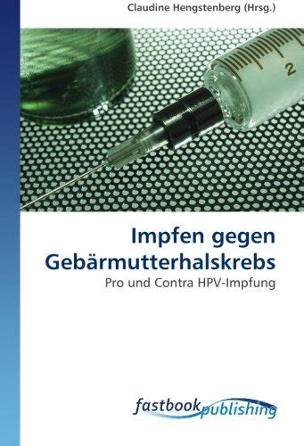 Impfen gegen Gebärmutterhalskrebs Pro und Contra HPV Impfung by