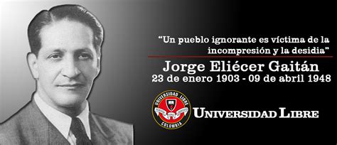 Jorge Eliécer Gaitán 1903 1948