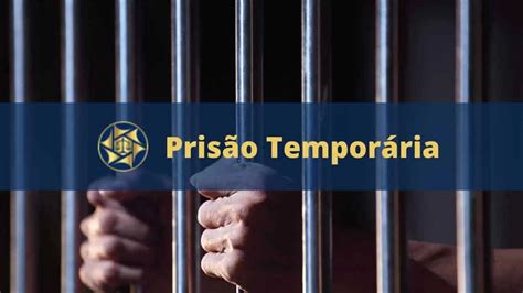 Prisão Temporária Tudo O Que Você Precisa Saber 2025