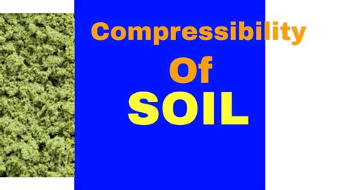 Compressibility Of Soil Geotechnical Engineering Compaction And