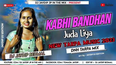 🔥 Kabhi Bandhan Juda Liya New Terding Tarpa Music 🎹 Dnh Tarpa Mix