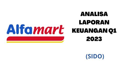 Analisa Laporan Keuangan Alfamart Amrt Q1 2023 Youtube