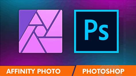 Affinity Photo Vs Photoshop Which One Reigns Supreme