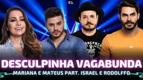 Desculpinha Vagabunda Mariana E Mateus Part Israel E Rodolffo