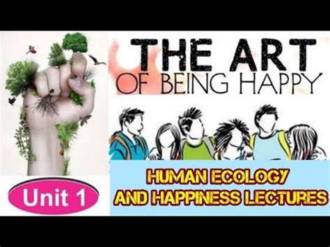 UNIT I Human Ecology And Happiness Lectures THE ART OF BEING HAPPY