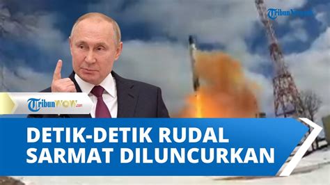 Detik Detik Rusia Lakukan Uji Coba Rudal Balistik Antar Benua SARMAT