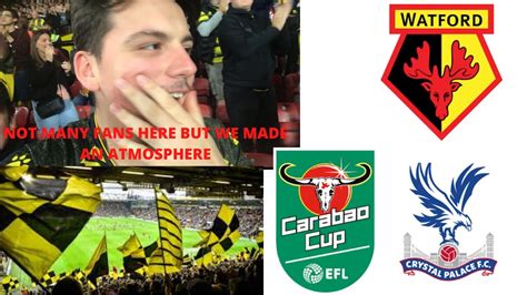 Watford Crystal Palace Matchday Vlog Carabao Cup Delight Youtube