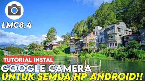 Terbaru 2024 Tutorial Lengkap Cara Pasang Gcam Populer Untuk Semua Hp