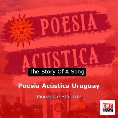 The Story And Meaning Of The Song Poesia Ac Stica Uruguay Pineapple