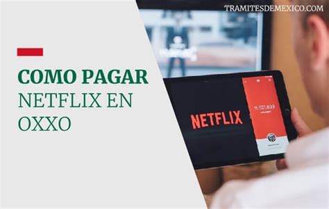 Cómo pagar Netflix en Oxxo 2024