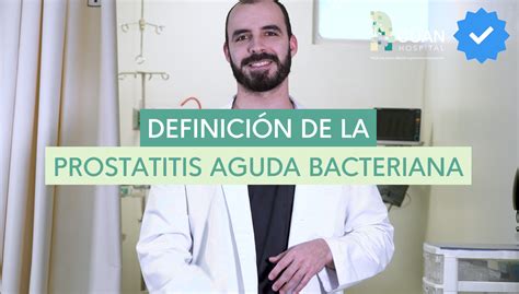 Qu Es La Prostatitis Aguda Bacteriana Cuan Hospital