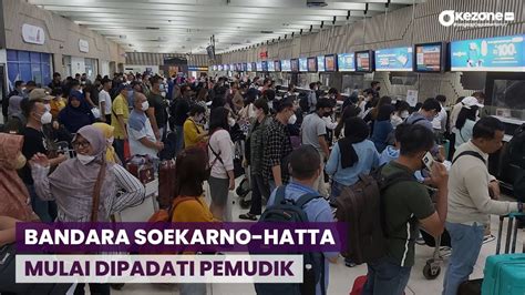 Bandara Soekarno Hatta Mulai Dipadati Pemudik Youtube