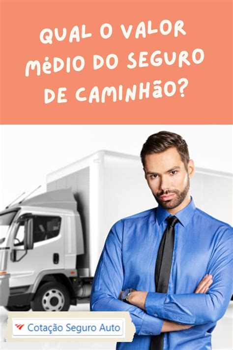 Qual O Valor M Dio Do Seguro De Caminh O Cota Es Auto Seguro