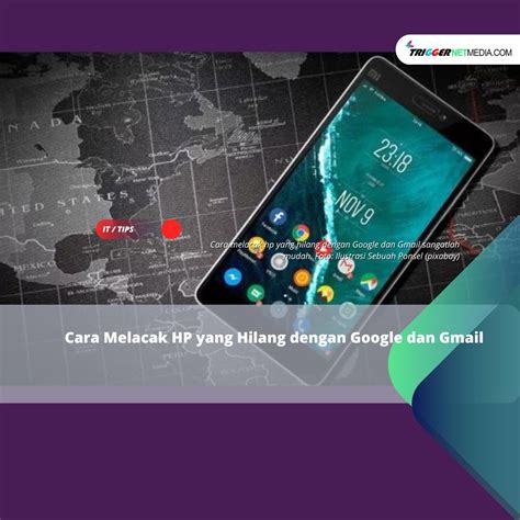 Cara Melacak Hp Yang Hilang Dengan Google Dan Gmail Trigger Netmedia