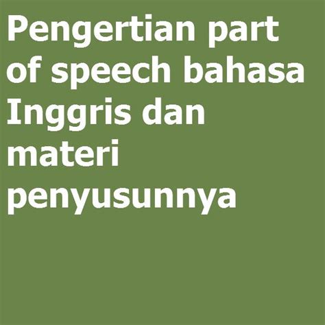 Pengertian Part Of Speech Bahasa Inggris Dan Materi Penyusunnya