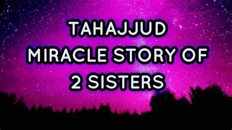 Tahajjud Miracle Story Tahajjud Story Of Two Sisters The Miracle