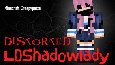 Minecraft Creepypasta Distorted Ldshadowlady Youtube