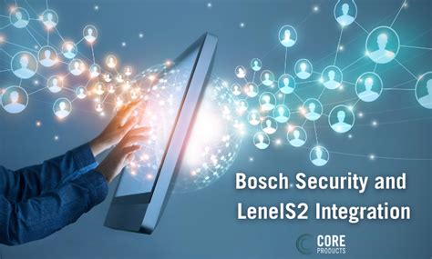 Bosch B Series & Lenel OnGuard Integration - CORE PRODUCTS