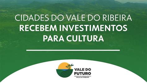 PROJETO DO VALE Cidades Do Vale Do Ribeira Recebem Investimentos Para