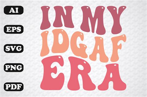 In My Idgaf Era Retro Wavy Svg Graphic By Sujon1638 Creative Fabrica