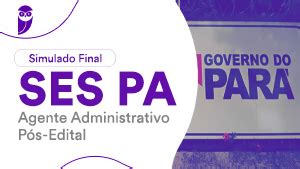 Simulado Final Ses Pa Cargo Agente Administrativo P S Edital