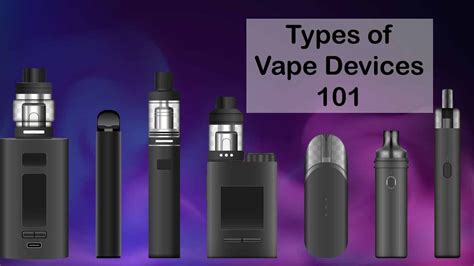 Types Of Vape Devices 101 Your Guide To Vaping Devices