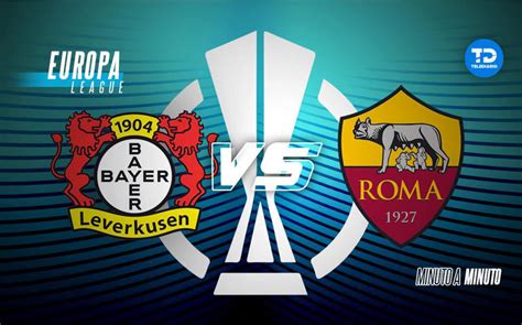 Quién GanÓ El Partido Bayer Leverkusen Vs Roma Marcador Semifinal Partido De Vuelta Europa