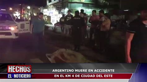 Argentino Muere En Accidente En El Km De Ciudad Del Este Youtube