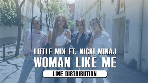 Little Mix Ft Nicki Minaj Woman Like Me ~ Line Distribution Youtube