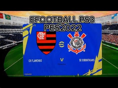 EFOOTBALL 22 V11 BLUS PS3 FLAMENGO VS CORINTHIANS GAMEPLAY YouTube