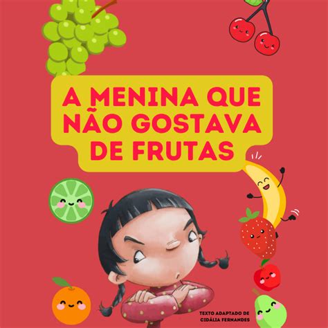 A Menina Que N O Gostava De Frutas Hist Ria Na Lata