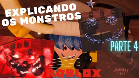 EXPLICANDO OS MONSTROS PARTE 4 Roblox YouTube