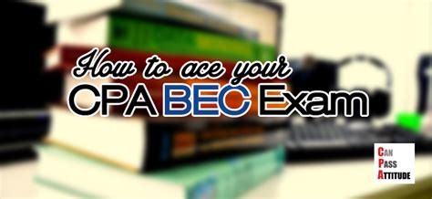 Bec Cpa Exam Section Ultimate Guide To Cpa Bec Exam