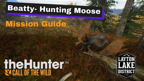 Beatty Hunting Moose Mission Guide The Hunter Call Of The Wild