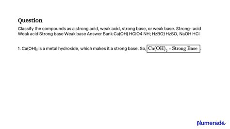 Solved Classify The Compounds As A Strong Acid Weak Acid Strong Base