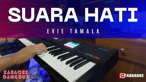 Suara Hati Karaoke Dangdut Lirik Tanpa Vokal Evie Tamala Youtube