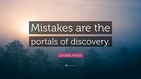 Cecelia Ahern Quote Mistakes Are The Portals Of Discovery