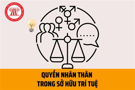 Hướng dẫn mới nhất về quyền nhân thân trong sở hữu trí tuệ theo Nghị